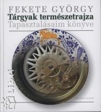 Fekete Gyrgy - Trgyak termszetrajza