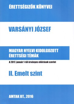 Varsnyi Jzsef - Magyar nyelvi kidolgozott rettsgi tmk - II. Emelt szint