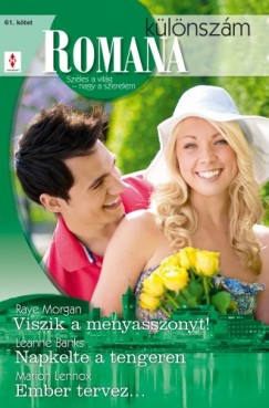 Leanne Banks, Marion Lennox Raye Morgan - Viszik a menyasszonyt!, Napkelte a tengeren, Ember tervez (Romana klnszm 61. ktet)