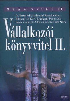 Dr. Korom Erik - Madarasin Szirmai Andrea - Miklsyn cs Klra - Reizingern Ducsai Anita - Romsics Anik - Dr. Siklsi gnes - Dr. Simon Szilvia - Vllalkozi knyvvitel II.