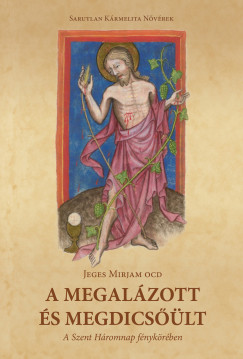 Jeges Mirjam Ocd - A megalzott s megdicslt