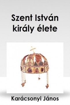 Karcson Imre - Szent Istvn kirly lete