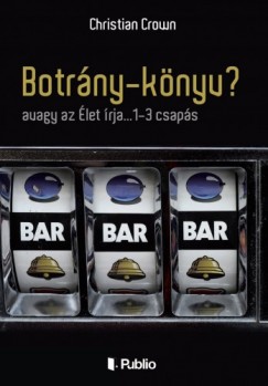 Christian Crown - Botrny-knyv? - avagy az let rja...1-3 csaps