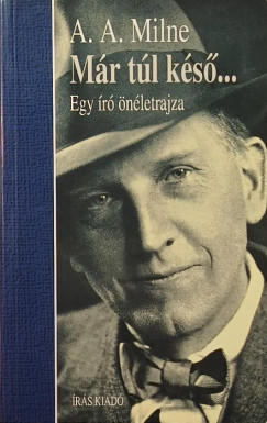 Alan Alexander Milne - Már túl késő...