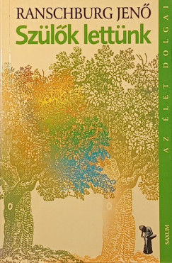 Ranschburg Jenő - Szülők lettünk