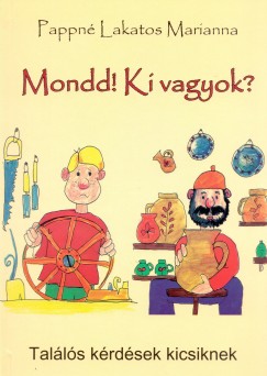 Pappné Lakatos Marianna - Mondd! Ki vagyok?