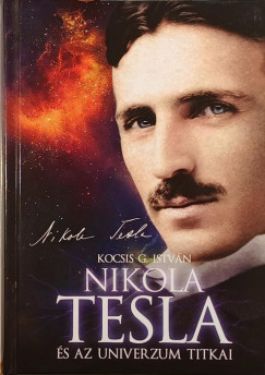 Kocsis G. István - Nikola Tesla és az univerzum titkai