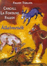 Marc Chagall - Faludy György - Jean De La Fontaine - Állatmesék