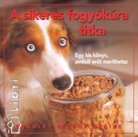 Bradley Trevor Greive - A sikeres fogyókúra titka