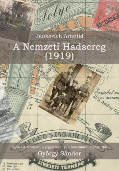 Gyrgy Sndor - Jankovich Arisztid - A Nemzeti Hadsereg (1919)