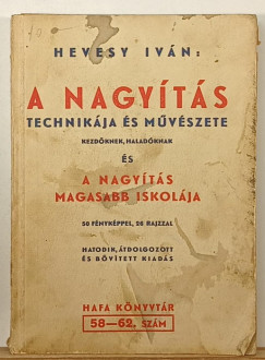 Hevesy Iv�n - A nagy�t�s technik�ja �s m�v�szete