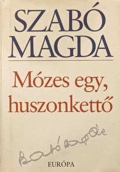 Szabó Magda - Mózes egy, huszonkettő