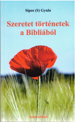 Sipos  Gyula (S) - Szeretet trtnetek a Biblibl