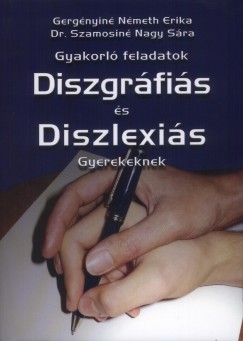 Gergnyin Nmeth Erika - Dr. Szamosin Nagy Sra - Gyakorl feladatok diszgrfis s diszlexis gyerekeknek