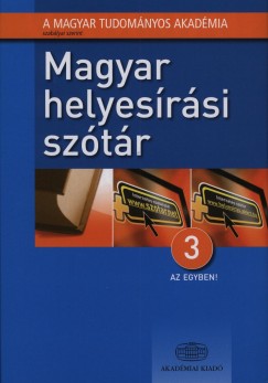 Deme Lszl  (Szerk.) - Fbin Pl  (Szerk.) - Tth Etelka  (Szerk.) - Magyar helyesrsi sztr - 3 az egyben!