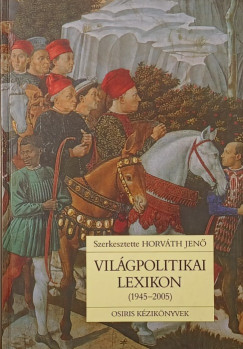 Horv�th Jen�  (Szerk.) - Vil�gpolitikai lexikon