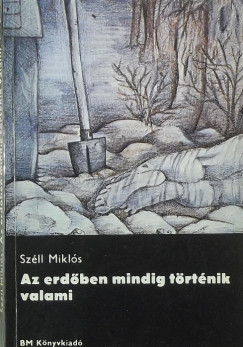 Szll Mikls - Az erdben mindig trtnik valami