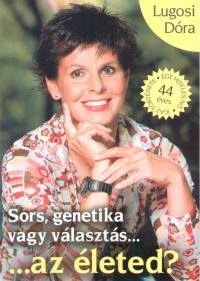 Lugosi Dra - Sors, genetika vagy vlaszts... ...az leted?
