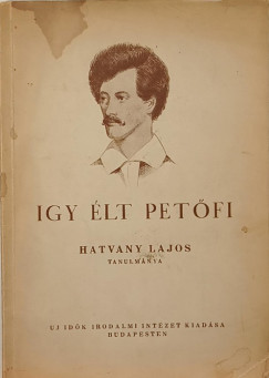 Hatvany Lajos - Így élt Petőfi