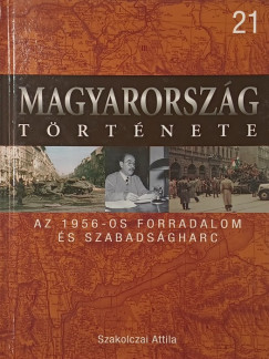 Szakolczai Attila - Az 1956-os forradalom és szabadságharc