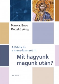 Bgel Gyrgy - Tomka Jnos - Mit hagyunk magunk utn?