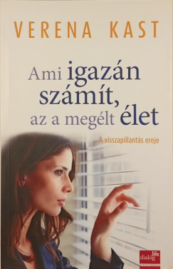 Verena Kast - Ami igazn szmt, az a meglt let