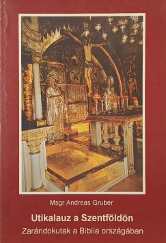 Andreas Gruber - Utikalauz a Szentföldön