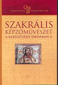 Bugr M. Istvn  (Szerk.) - Szakrlis kpzmvszet a keresztny korban I-II.
