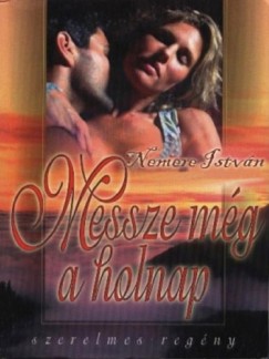 Nemere István - Messze még a holnap