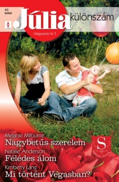 Natalie Anderson - Melanie Milburne - Jlia klnszm 57. ktet (Nagybets szerelem, Fldes lom, Mi trtnt Vegasban?)