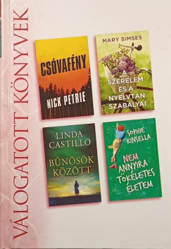 Linda Castillo - Sophie Kinsella - Nick Petrie - Mary Simses - Csvafny - A szerelem s a nyelvtan szablyai - Bnsk kztt - Nem annyira tkletes letem