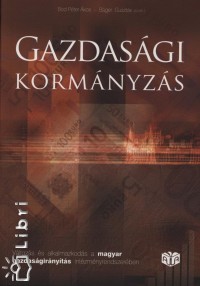 Bger Gusztv  (Szerk.) - Bod Pter kos  (Szerk.) - Gazdasgi kormnyzs