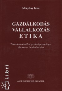 Menyhay Imre - Gazdlkods, vllalkozs, etika