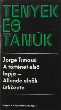 Jorge Timossi - A trtnet els lapja - Allende elnk tkzete