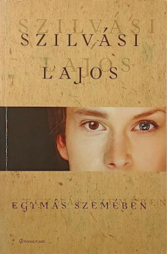 Szilvási Lajos - Egymás szemében