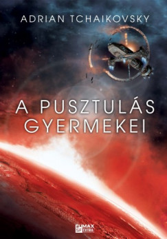 Adrian Tchaikovsky - A pusztuls gyermekei - Az id gyermekei 2.