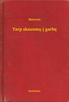 Maironis - Tarp skausmu i garbe