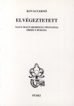 Kovcs Ern - Elvgeztetett - Nagy-Magyarorszg vgnapjai, Erdly buksa