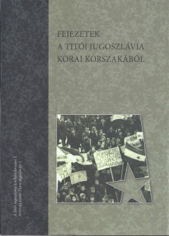 Beszdes Istvn  (Szerk.) - Molnr Tibor  (Szerk.) - Fejezetek a titi Jugoszlvia korai korszakbl