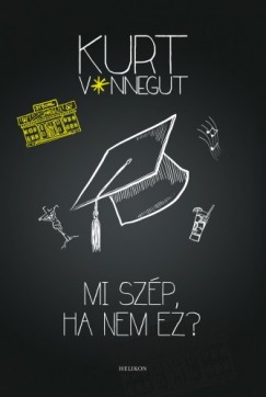 Kurt Vonnegut - Mi szp, ha nem ez?