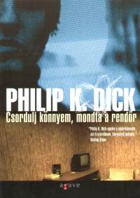 Philip K. Dick - Csordulj könnyem, mondta a rendőr