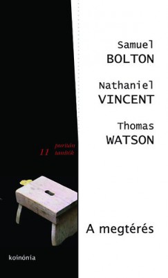 Samuel Bolton - Nathaniel Vincent - Thomas Watson - A megtérés
