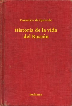 Francisco De Quevedo - Historia de la vida del Buscn