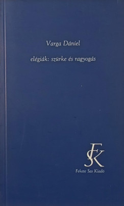 Varga Dániel - Elégiák: Szürke ragyogás