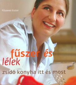 Fszeres Eszter - Fszer s llek - Zsid konyha itt s most