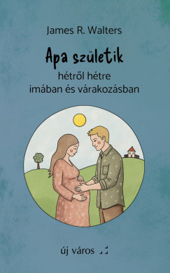 James R. Walters - Apa születik