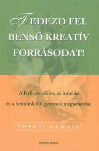 Shakti Gawain - Fedezd fel bens kreatv forrsodat!
