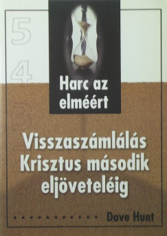 Dave Hunt - Visszaszmlls Krisztus msodik eljvetelig - Harc az elmrt