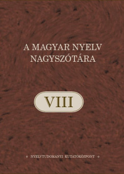 Ittzs Nra  (Szerk.) - A magyar nyelv nagysztra VIII. ktet