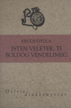 Krdy Gyula - Isten veletek, ti boldog vendelinek!